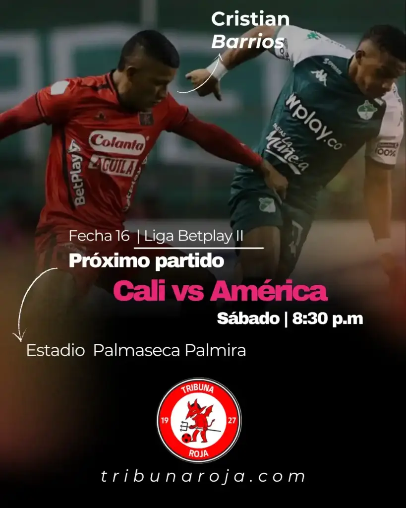 Próximo partido, Cali vs América, 18-10-2025, Fecha 15 Liga Betplay II
